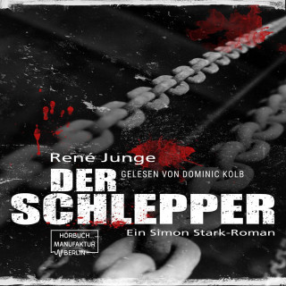 René Junge: Der Schlepper - Simon Stark Reihe, Band 4 (ungekürzt)