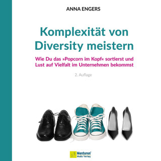 Anna Engers: Komplexität von Diversity meistern - Wie Du das "Popcorn im Kopf" sortierst und Lust auf Vielfalt im Unternehmen bekommst (ungekürzt)