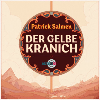 Patrick Salmen: Der gelbe Kranich (ungekürzt)