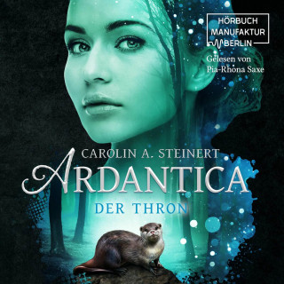 Carolin A. Steinert: Der Thron - Ardantica, Band 4 (ungekürzt)