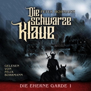 Peter Hohmann: Die Schwarze Klaue - Die Eherne Garde, Band 1 (ungekürzt)