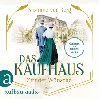 Susanne von Berg: Das Kaufhaus - Zeit der Wünsche - Die Kaufhaus-Saga, Band 2 (Ungekürzt)