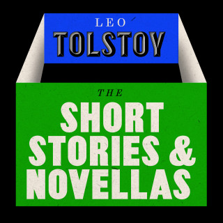 Leo Tolstoy: The Novellas and Short Stories Collection (Unabridged)