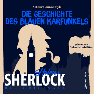 Sir Arthur Conan Doyle: Die Originale: Die Geschichte des blauen Karfunkels (Ungekürzt)
