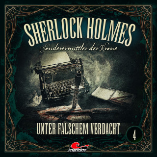 Marc Freund: Sherlock Holmes, Sonderermittler der Krone, Folge 4: Unter falschem Verdacht