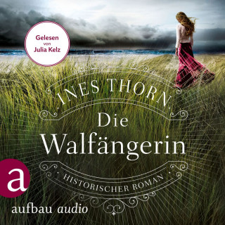 Ines Thorn: Die Walfängerin - Historischer Roman (Ungekürzt)