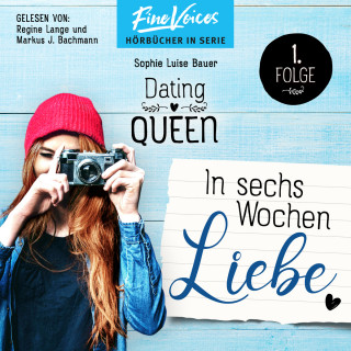 Sophie Luise Bauer: In sechs Wochen Liebe - Dating Queen, Teil 1 (ungekürzt)
