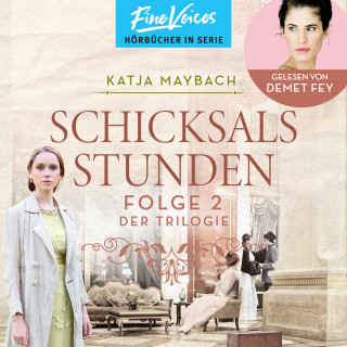 Katja Maybach: Schicksalsstunden - Schicksals-Trilogie, Folge 2 (ungekürzt)