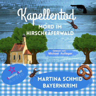 Martina Schmid: Mord im Hirschkäferwald - Kapellentod, Band 5 (ungekürzt)