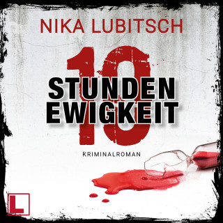 Nika Lubitsch: 10 Stunden Ewigkeit (ungekürzt)