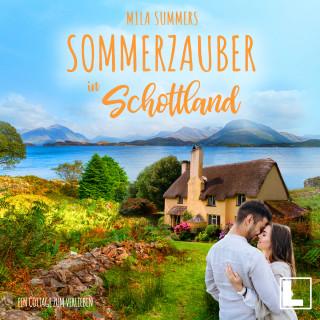 Mila Summers: Sommerzauber in Schottland - Ein Cottage zum Verlieben, Band 2 (ungekürzt)