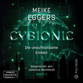 Meike Eggers: Die unaufhaltsame Einheit - Cybionic, Band 2 (ungekürzt)