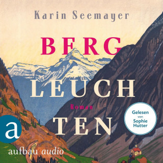 Karin Seemayer: Bergleuchten (Ungekürzt)