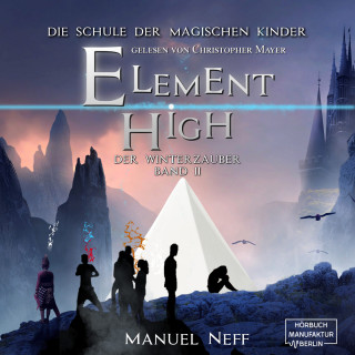 Manuel Neff: Der Winterzauber - Element High, Band 2 (ungekürzt)