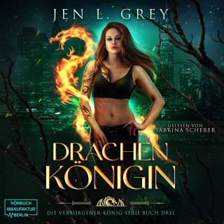 Jen L. Grey: Drachenkönigin - Die Verborgener-König-Serie, Band 3 (ungekürzt)