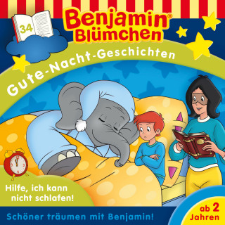 Vincent Andreas: Benjamin Blümchen - Gute-Nacht-Geschichten, Folge 34: Hilfe, ich kann nicht schlafen!