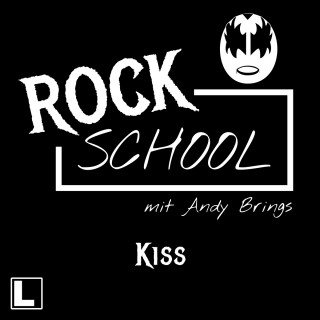 Andy Brings: Kiss - Rock School mit Andy Brings, Folge 6 (ungekürzt)