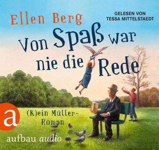 Ellen Berg: Von Spaß war nie die Rede - (K)ein Mütter-Roman (Gekürzt)