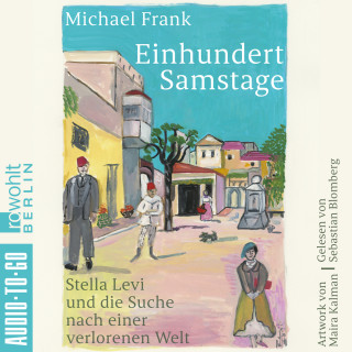 Michael Frank: Einhundert Samstage - Stella Levi und die Suche nach einer verlorenen Welt (ungekürzt)