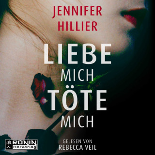 Jennifer Hillier: Liebe mich, töte mich (ungekürzt)