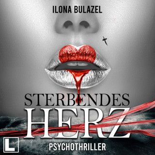 Ilona Bulazel: Sterbendes Herz (ungekürzt)