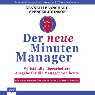 Kenneth Blanchard, Spencer Johnson: Der neue Minuten Manager - Vollständig überarbeitete Ausgabe für die Manager von heute (Ungekürzt)