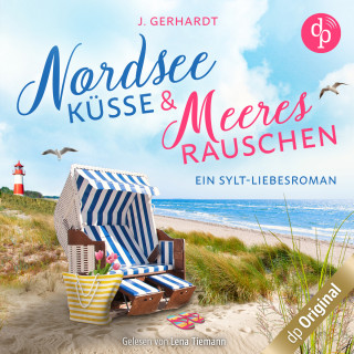 J. Gerhardt: Nordseeküsse und Meeresrauschen - Ein Sylt-Liebesroman (Ungekürzt)