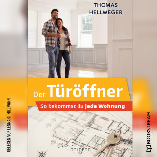 Thomas Hellweger: Der Türöffner - So bekommst du jede Wohnung (Ungekürzt)