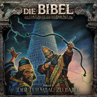 Aikaterini Maria Schlösser: Die Bibel, Altes Testament, Folge 5: Der Turmbau zu Babel