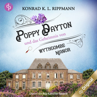 Konrad K. L. Rippmann: Poppy Dayton und das Geheimnis von Wythcombe Manor - Ein Cornwall-Krimi - Poppy Dayton ermittelt-Reihe, Band 1 (Ungekürzt)