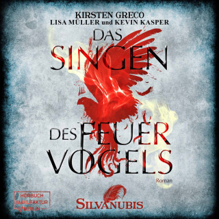 Kirsten Greco: Das Singen des Feuervogels - Silvanubis, Band 1 (ungekürzt)