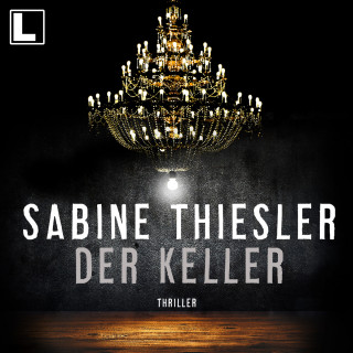 Sabine Thiesler: Der Keller (ungekürzt)