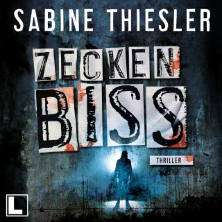 Sabine Thiesler: Zeckenbiss (ungekürzt)