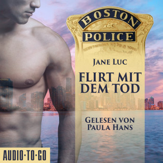 Jane Luc: Boston Police - Flirt mit dem Tod - Hot Romantic Thrill, Band 1 (ungekürzt)