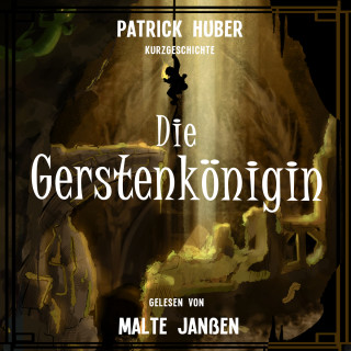 Patrick Huber: Die Gerstenkönigin (ungekürzt)