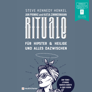 Steve Kennedy Henkel: Rituale - für Hipster & Heilige und alles dazwischen (ungekürzt)