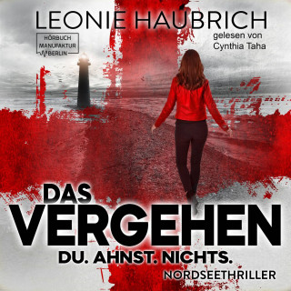 Leonie Haubrich: Das Vergehen - Du. Ahnst. Nichts (ungekürzt)