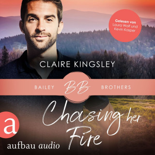 Claire Kingsley: Chasing her Fire - Bailey Brothers Serie, Band 5 (Ungekürzt)