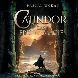 Pascal Wokan: Calindor: Das Erbe der Magie - Calindor, Band 1 (ungekürzt)