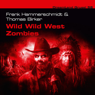 Frank Hammerschmidt, Thomas Birker: Dreamland Grusel, Folge 58: Wild Wild West Zombies