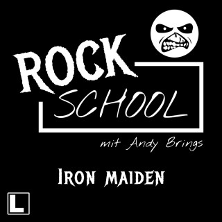 Andy Brings: Iron Maiden - Rock School mit Andy Brings, Folge 7 (ungekürzt)