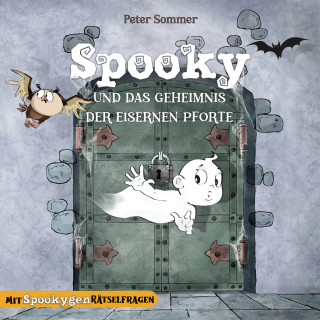 Peter Sommer, SweetArtRos: Spooky und das Geheimnis der eisernen Pforte - Spooky das kleine Gespenst, Band 1 (ungekürzt)