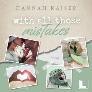 Hannah Kaiser: With all those mistakes (ungekürzt)