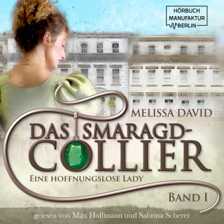 Melissa David: Eine hoffnungslose Lady - Das Smaragd-Collier, Band 1 (ungekürzt)