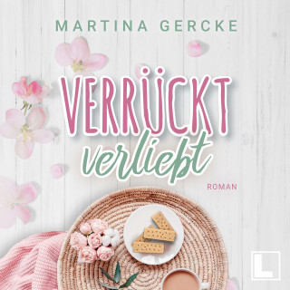 Martina Gercke: Verrückt verliebt (ungekürzt)