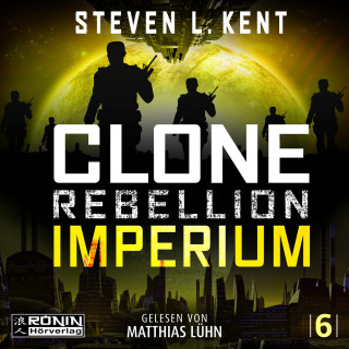 Steven L. Kent: Imperium - Clone Rebellion, Band 6 (ungekürzt)