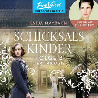 Katja Maybach: Schicksalskinder - Schicksals-Trilogie, Folge 3 (ungekürzt)