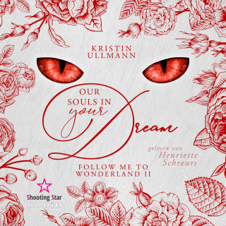 Kristin Ullmann: Our Souls in your Dream - Follow me to Wonderland, Band 2 (ungekürzt)