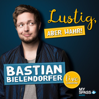 Bastian Bielendorfer: Lustig, aber wahr - Live (Live)