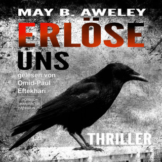 May B. Aweley: Erlöse uns (ungekürzt)